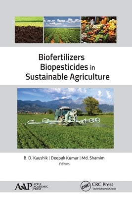 Biofertilizers and Biopesticides in Sustainable Agriculture by Kaushik, B. D.