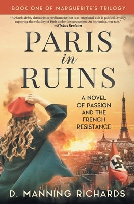 Paris in Ruins: A Novel of Passion and the French Resistance by Richards, D. Manning
