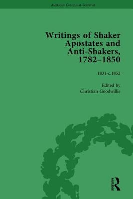 Writings of Shaker Apostates and Anti-Shakers, 1782-1850 Vol 3 by Goodwillie, Christian