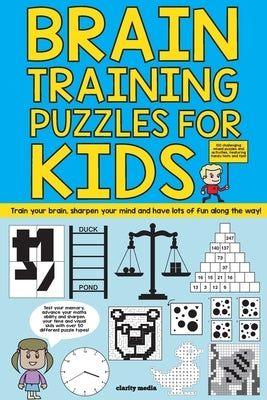 Brain Training Puzzles For Kids: 100 of the best brain teasers with over 50 puzzle types by Media, Clarity