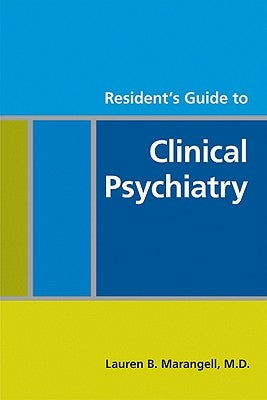 Resident's Guide to Clinical Psychiatry by Marangell, Lauren B.