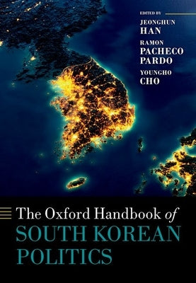 The Oxford Handbook of South Korean Politics by Han, Jeonghun