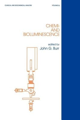 Chemi- And Bioluminescence by Burr, John G.
