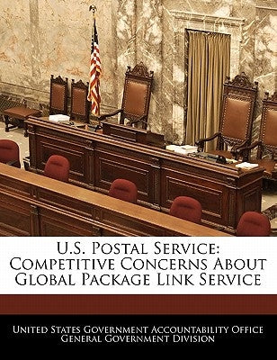 U.S. Postal Service: Competitive Concerns about Global Package Link Service by United States Government Accountability