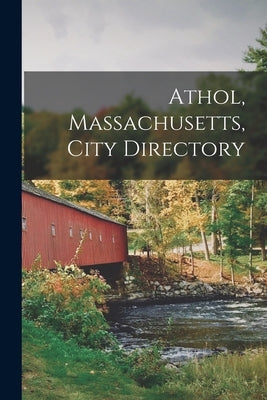 Athol, Massachusetts, City Directory by Anonymous