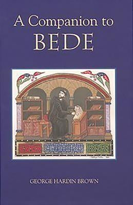 A Companion to Bede by Brown, George Hardin
