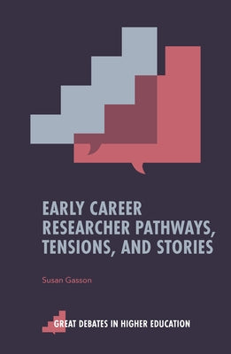 Early Career Researcher Pathways, Tensions, and Stories by Gasson, Susan