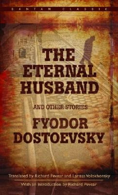 The Eternal Husband and Other Stories by Dostoevsky, Fyodor
