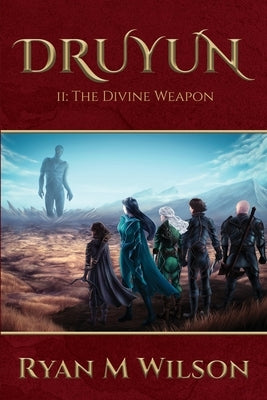 Druyun: II: The Divine Weapon by Wilson, Ryan M.