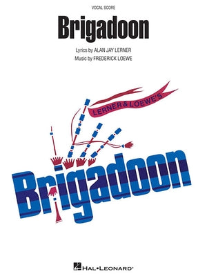 Brigadoon: Vocal Score by Lerner, Alan Jay
