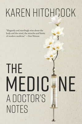 The Medicine: A Doctor's Notes by Hitchcock, Karen
