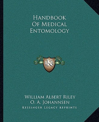 Handbook Of Medical Entomology by Riley, William Albert