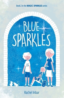 Blue Sparkles: Book 2 in the Magic Sparkles series by Inbar, Rachel