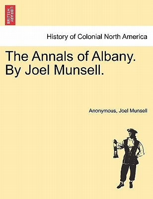 The Annals of Albany. by Joel Munsell. Vol. II by Anonymous