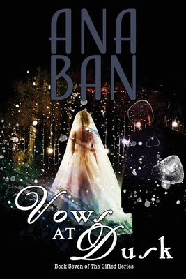 Vows at Dusk: A Reunion: Book Seven of The Gifted Series by Ban, Ana
