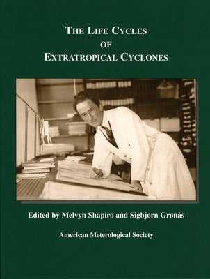 The Life Cycles of Extratropical Cyclones by Shapiro, Melvyn A.