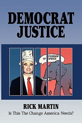 Democrat Justice: Is This the Change America Needs? by Martin, Rick