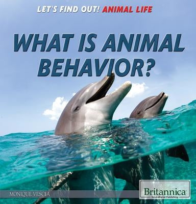 What Is Animal Behavior? by Vescia, Monique