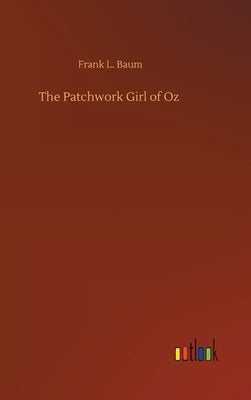 The Patchwork Girl of Oz by Baum, Frank L.