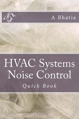 HVAC Systems Noise Control: Quick Book by Bhatia, A.