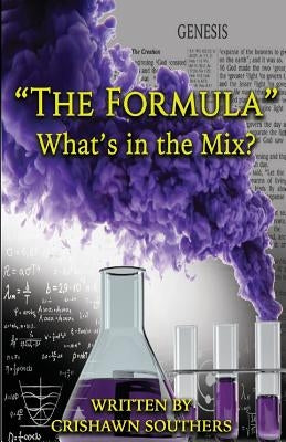 The Formula: What's in the Mix? by Southers, Crishawn C.