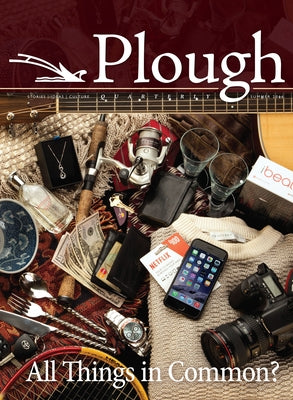 Plough Quarterly No. 9: All Things in Common? by Hauerwas, Stanley