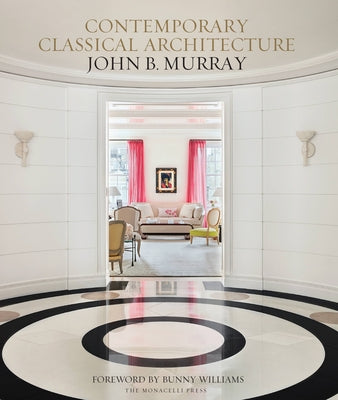 Contemporary Classical Architecture: John B. Murray by Murray, Elizabeth Brooke