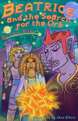 Beatrice and the Search for the Orb by Hills, Cory