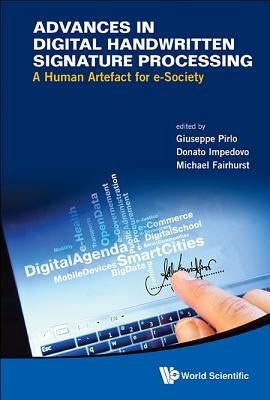 Advances in Digital Handwritten Signature Processing: A Human Artefact for E-Society by Pirlo, Giuseppe