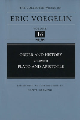 Order and History, Volume 3 (Cw16): Plato and Aristotle Volume 16 by Voegelin, Eric