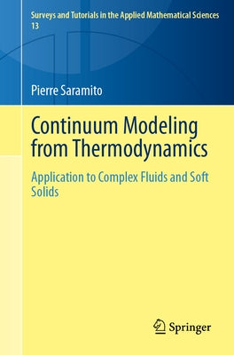 Continuum Modeling from Thermodynamics: Application to Complex Fluids and Soft Solids by Saramito, Pierre