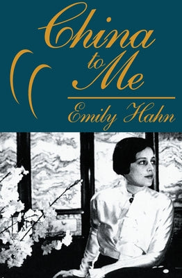 China to Me: A Partial Autobiography by Hahn, Emily