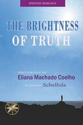 The Brightness of Truth by Coelho, Eliana Machado