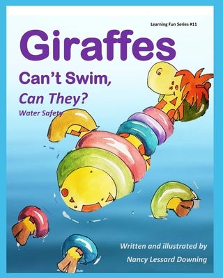 Giraffes Can't Swim, Can They?: Water Safety by Downing, Nancy I. Lessard