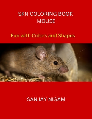 Skn Coloring Book Mouse: Fun with Colors and Shapes by Nigam, Sanjay Kumar