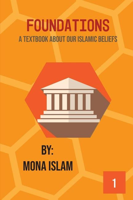 Essentials of Islam: A High School Textbook: Beliefs by Islam, Mona