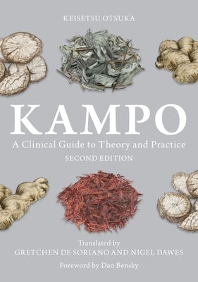 Kampo: A Clinical Guide to Theory and Practice, Second Edition by de Soriano, Gretchen de