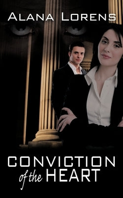 Conviction of the Heart by Lorens, Alana