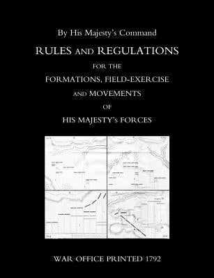 Rules and Regulations for the Formations, Field-Exercise and Movements of His Majestyos Forces (1792) by War Office Printed 1792, Office Printed