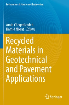 Recycled Materials in Geotechnical and Pavement Applications by Chegenizadeh, Amin