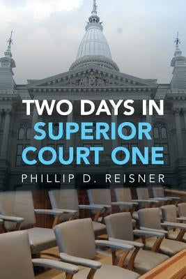 Two Days in Superior Court One by Reisner, Phillip D.