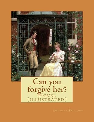 Can you forgive her?. By: Anthony Trollope, (set in two volume): Novel (illustrated) by Trollope, Anthony