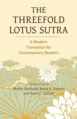 The Threefold Lotus Sutra: A Modern Translation for Contemporary Readers by Ziporyn, Brook A.