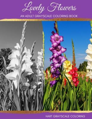 Lovely Flowers: A Grayscale Adult Coloring Book by Mayden, Marie