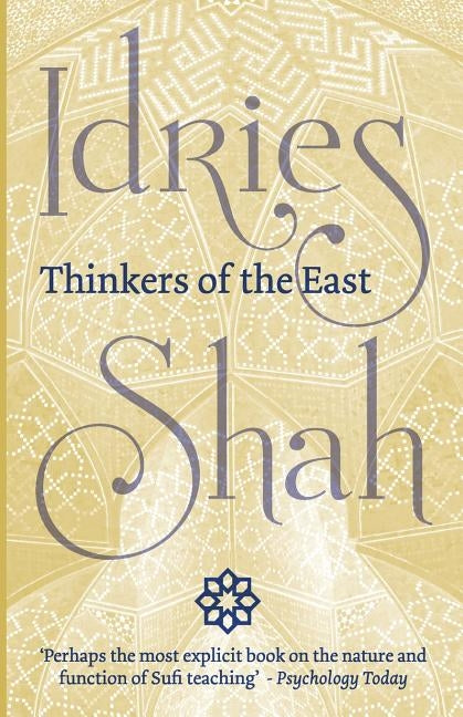 Thinkers of the East by Shah, Idries