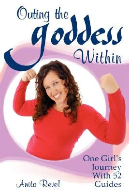 Outing the Goddess Within by Revel, Anita