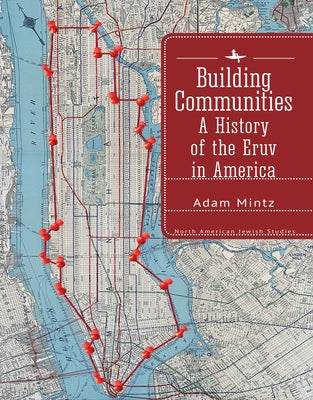 Building Communities: A History of the Eruv in America by Mintz, Adam