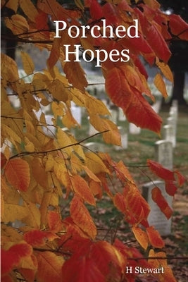 Porched Hopes by Stewart, H.