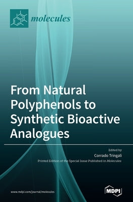 From Natural Polyphenols to Synthetic Bioactive Analogues by Tringali, Corrado