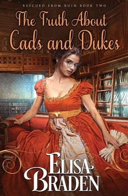 The Truth About Cads and Dukes by Braden, Elisa